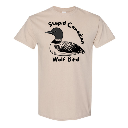 Stupid Canadian Wolf Bird T shirt