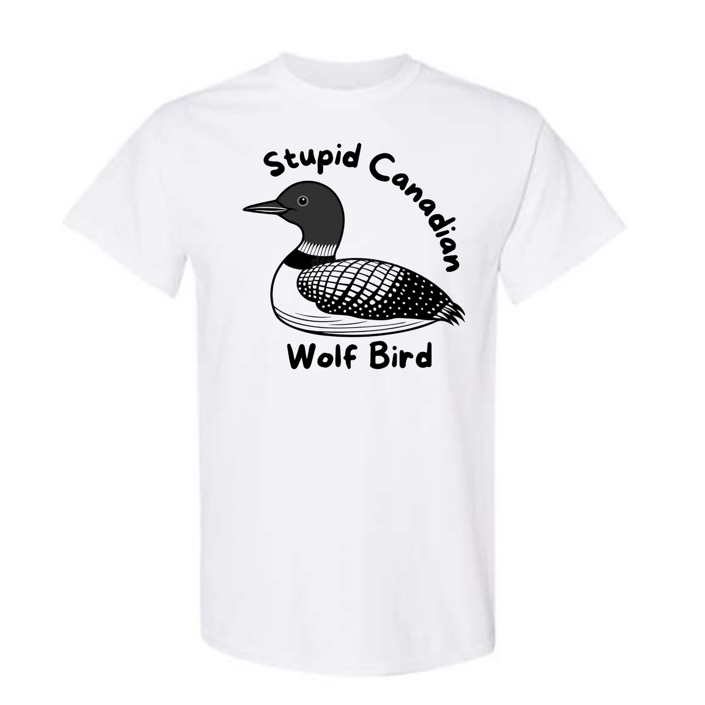 Stupid Canadian Wolf Bird T shirt
