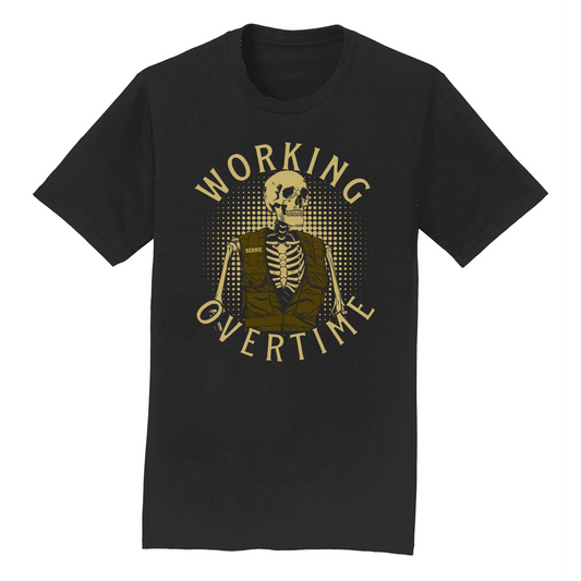 Working Overtime T Shirt